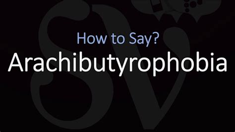 arachibutyrophobia pronunciation|How to Pronounce Arachibutyrophobia (correctly!)